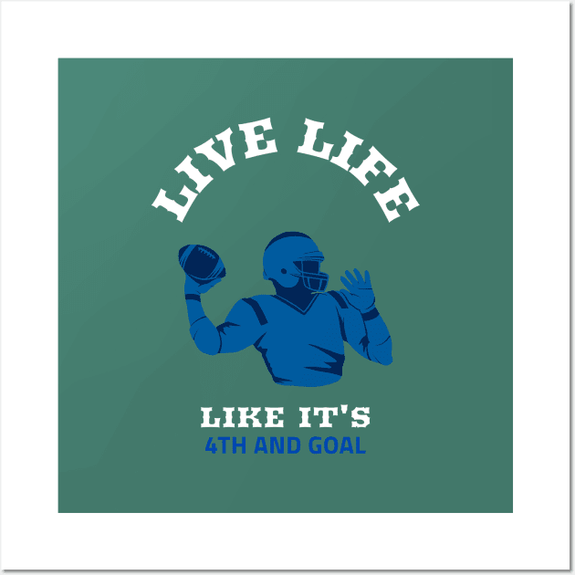 Live Life like it's 4th and Goal Wall Art by GaryVeeApparel